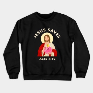 Jesus saves! funny meme with piggy bank white text Crewneck Sweatshirt